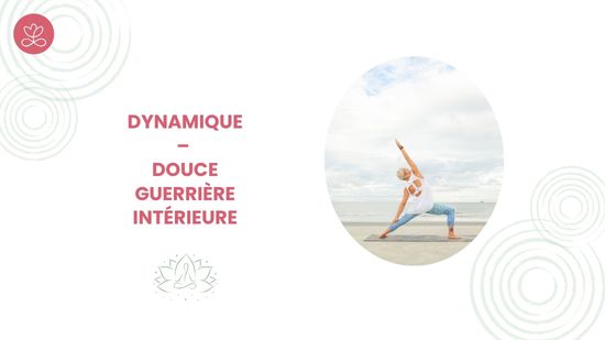 24. Dynamique – Douce guerrière intérieure	avec Maryse Lehoux